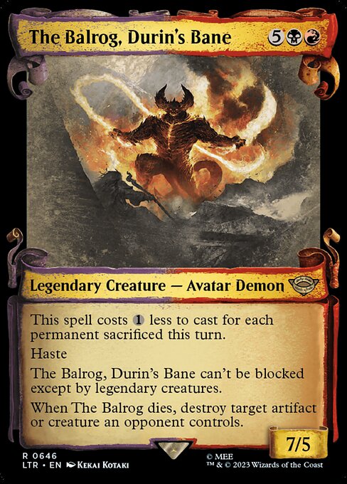 This spell costs {1} less to cast for each permanent sacrificed this turn.
Haste
The Balrog, Durin's Bane can't be blocked except by legendary creatures.
When The Balrog dies, destroy target artifact or creature an opponent controls.