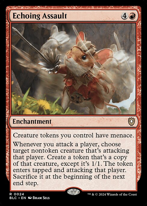 Creature tokens you control have menace.
Whenever you attack a player, choose target nontoken creature that's attacking that player. Create a token that's a copy of that creature, except it's 1/1. The token enters tapped and attacking that player. Sacrifice it at the beginning of the next end step.