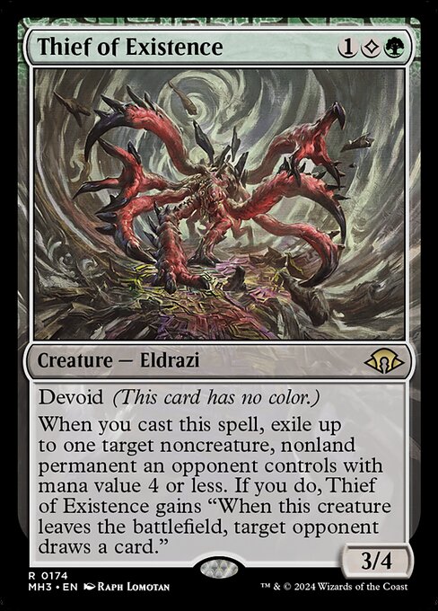 Devoid (This card has no color.)
When you cast this spell, exile up to one target noncreature, nonland permanent an opponent controls with mana value 4 or less. If you do, Thief of Existence gains "When this creature leaves the battlefield, target opponent draws a card."