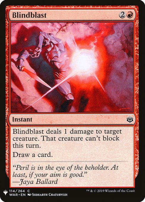 Blindblast deals 1 damage to target creature. That creature can't block this turn.
Draw a card.