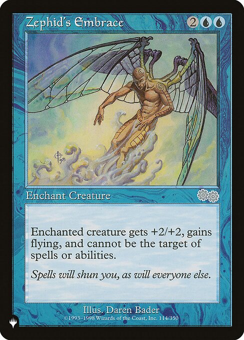 Enchant creature
Enchanted creature gets +2/+2 and has flying and shroud. (It can't be the target of spells or abilities.)