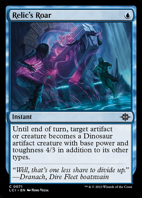 Until end of turn, target artifact or creature becomes a Dinosaur artifact creature with base power and toughness 4/3 in addition to its other types.