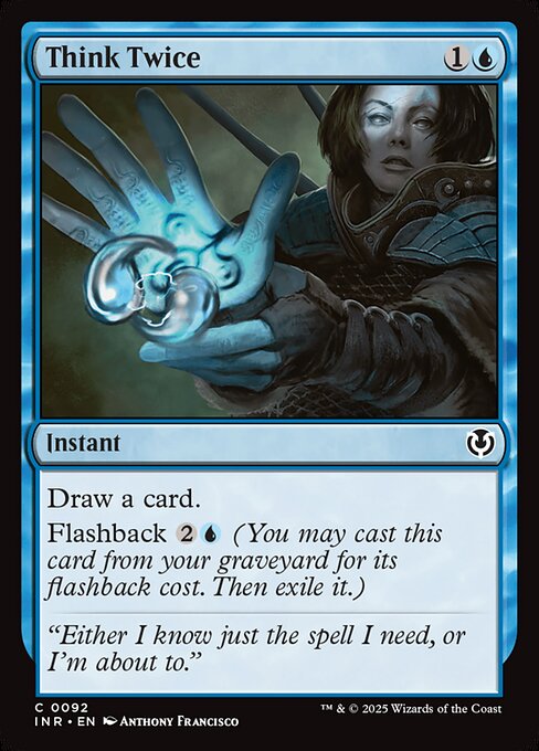 Draw a card.
Flashback {2}{U} (You may cast this card from your graveyard for its flashback cost. Then exile it.)