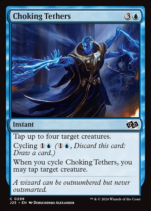 Tap up to four target creatures.
Cycling {1}{U} ({1}{U}, Discard this card: Draw a card.)
When you cycle Choking Tethers, you may tap target creature.