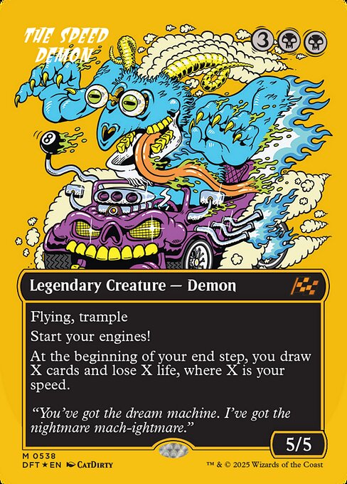 Flying, trample
Start your engines! (If you have no speed, it starts at 1. It increases once on each of your turns when an opponent loses life. Max speed is 4.)
At the beginning of your end step, you draw X cards and lose X life, where X is your speed.