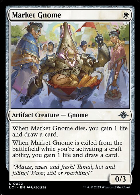 When Market Gnome dies, you gain 1 life and draw a card.
When Market Gnome is exiled from the battlefield while you're activating a craft ability, you gain 1 life and draw a card.