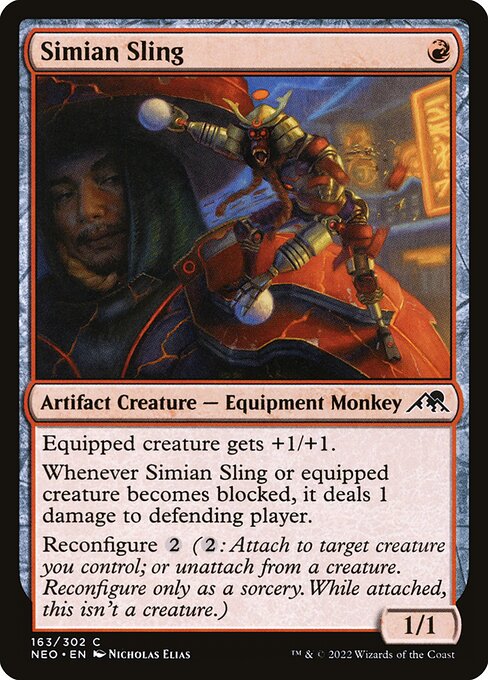 Equipped creature gets +1/+1.
Whenever Simian Sling or equipped creature becomes blocked, it deals 1 damage to defending player.
Reconfigure {2} ({2}: Attach to target creature you control; or unattach from a creature. Reconfigure only as a sorcery. While attached, this isn't a creature.)