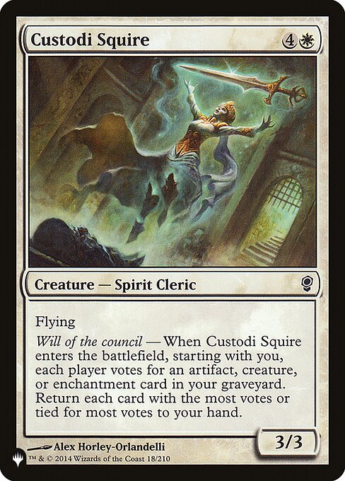 Flying
Will of the council — When Custodi Squire enters, starting with you, each player votes for an artifact, creature, or enchantment card in your graveyard. Return each card with the most votes or tied for most votes to your hand.