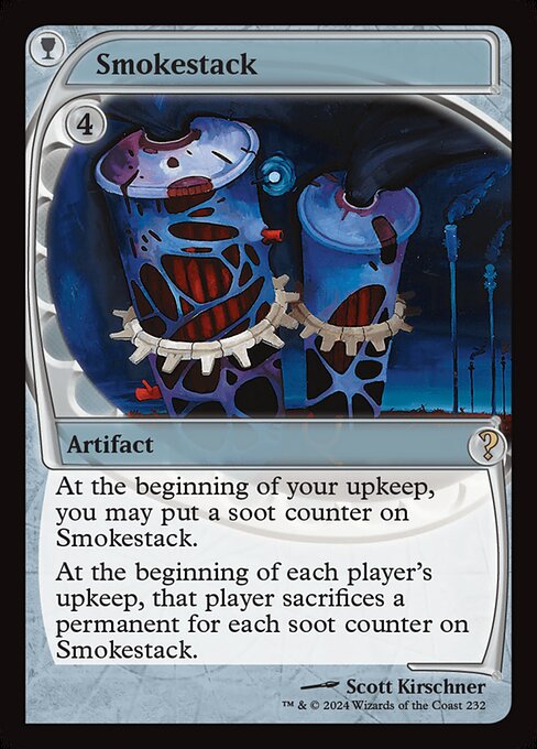 At the beginning of your upkeep, you may put a soot counter on Smokestack.
At the beginning of each player's upkeep, that player sacrifices a permanent for each soot counter on Smokestack.