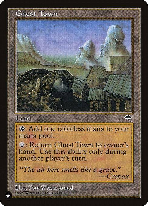 {T}: Add {C}.
{0}: Return Ghost Town to its owner's hand. Activate only if it's not your turn.