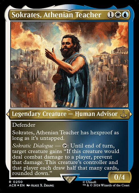 Defender
Sokrates, Athenian Teacher has hexproof as long as it's untapped.
Sokratic Dialogue — {T}: Until end of turn, target creature gains "If this creature would deal combat damage to a player, prevent that damage. This creature's controller and that player each draw half that many cards, rounded down."