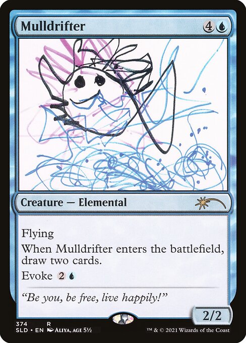 Flying
When Mulldrifter enters the battlefield, draw two cards.
Evoke {2}{U} (You may cast this spell for its evoke cost. If you do, it's sacrificed when it enters the battlefield.)