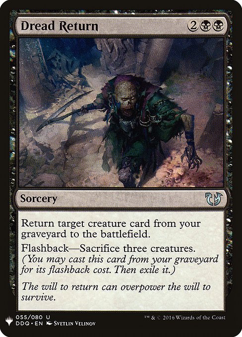 Return target creature card from your graveyard to the battlefield.
Flashback—Sacrifice three creatures. (You may cast this card from your graveyard for its flashback cost. Then exile it.)