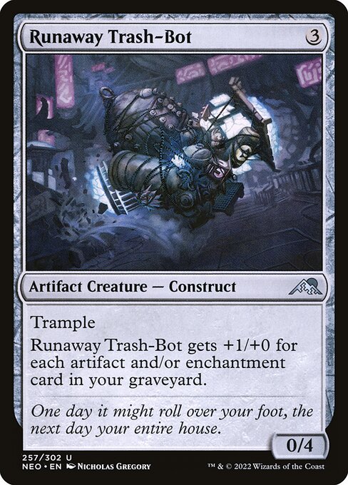 Trample
Runaway Trash-Bot gets +1/+0 for each artifact and/or enchantment card in your graveyard.