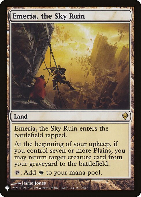 Emeria, the Sky Ruin enters the battlefield tapped.
At the beginning of your upkeep, if you control seven or more Plains, you may return target creature card from your graveyard to the battlefield.
{T}: Add {W}.
