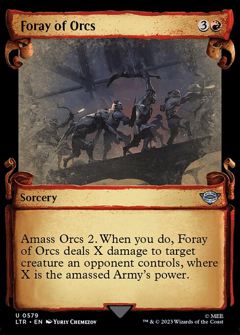 Amass Orcs 2. When you do, Foray of Orcs deals X damage to target creature an opponent controls, where X is the amassed Army's power. (To amass Orcs 2, put two +1/+1 counters on an Army you control. It's also an Orc. If you don't control an Army, create a 0/0 black Orc Army creature token first.)