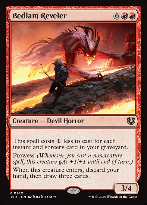 This spell costs {1} less to cast for each instant and sorcery card in your graveyard.
Prowess
When Bedlam Reveler enters, discard your hand, then draw three cards.