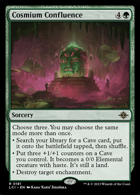 Choose three. You may choose the same mode more than once.
• Search your library for a Cave card, put it onto the battlefield tapped, then shuffle.
• Put three +1/+1 counters on a Cave you control. It becomes a 0/0 Elemental creature with haste. It's still a land.
• Destroy target enchantment.