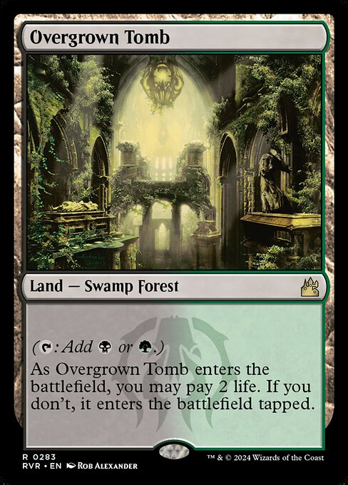 ({T}: Add {B} or {G}.)
As Overgrown Tomb enters, you may pay 2 life. If you don't, it enters tapped.