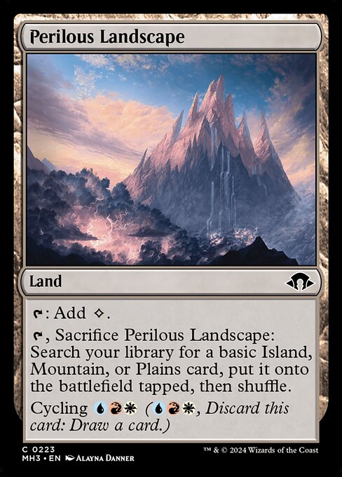 {T}: Add {C}.
{T}, Sacrifice Perilous Landscape: Search your library for a basic Island, Mountain, or Plains card, put it onto the battlefield tapped, then shuffle.
Cycling {U}{R}{W} ({U}{R}{W}, Discard this card: Draw a card.)