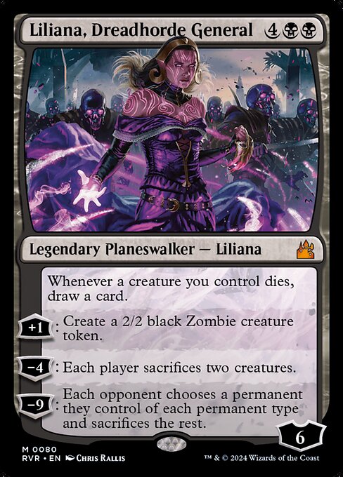 Whenever a creature you control dies, draw a card.
+1: Create a 2/2 black Zombie creature token.
−4: Each player sacrifices two creatures.
−9: Each opponent chooses a permanent they control of each permanent type and sacrifices the rest.