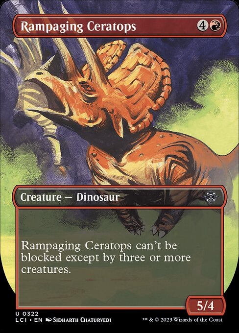 Rampaging Ceratops can't be blocked except by three or more creatures.