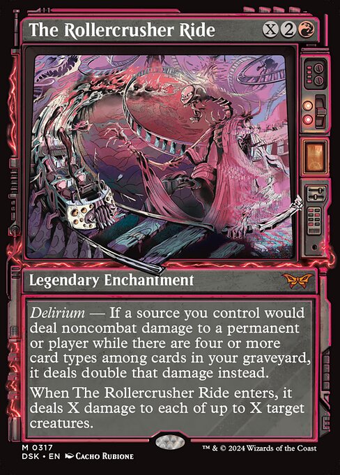 Delirium — If a source you control would deal noncombat damage to a permanent or player while there are four or more card types among cards in your graveyard, it deals double that damage instead.
When The Rollercrusher Ride enters, it deals X damage to each of up to X target creatures.