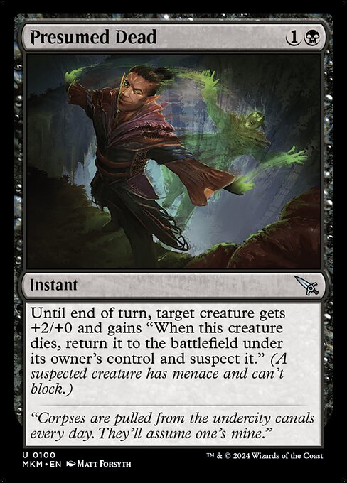 Until end of turn, target creature gets +2/+0 and gains "When this creature dies, return it to the battlefield under its owner's control and suspect it." (A suspected creature has menace and can't block.)