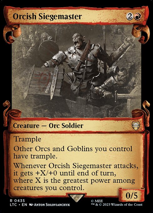 Trample
Other Orcs and Goblins you control have trample.
Whenever Orcish Siegemaster attacks, it gets +X/+0 until end of turn, where X is the greatest power among creatures you control.
