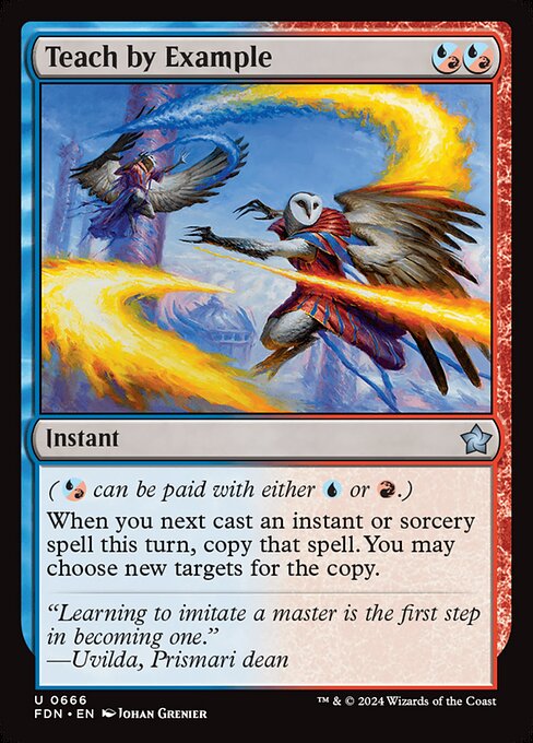 ({U/R} can be paid with either {U} or {R}.)
When you next cast an instant or sorcery spell this turn, copy that spell. You may choose new targets for the copy.