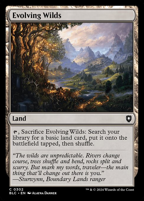 {T}, Sacrifice Evolving Wilds: Search your library for a basic land card, put it onto the battlefield tapped, then shuffle.