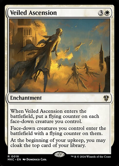 When Veiled Ascension enters the battlefield, put a flying counter on each face-down creature you control.
Face-down creatures you control enter the battlefield with a flying counter on them.
At the beginning of your upkeep, you may cloak the top card of your library.
