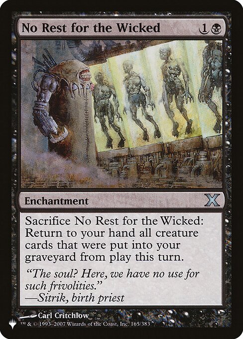 Sacrifice No Rest for the Wicked: Return to your hand all creature cards in your graveyard that were put there from the battlefield this turn.