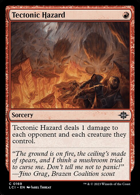 Tectonic Hazard deals 1 damage to each opponent and each creature they control.