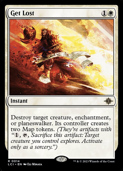 Destroy target creature, enchantment, or planeswalker. Its controller creates two Map tokens. (They're artifacts with "{1}, {T}, Sacrifice this artifact: Target creature you control explores. Activate only as a sorcery.")