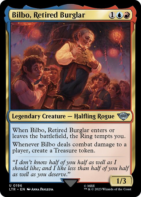 When Bilbo, Retired Burglar enters or leaves the battlefield, the Ring tempts you.
Whenever Bilbo deals combat damage to a player, create a Treasure token.