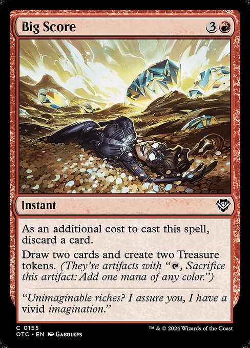As an additional cost to cast this spell, discard a card.
Draw two cards and create two Treasure tokens. (They're artifacts with "{T}, Sacrifice this artifact: Add one mana of any color.")