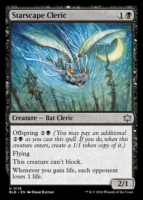 Offspring {2}{B} (You may pay an additional {2}{B} as you cast this spell. If you do, when this creature enters, create a 1/1 token copy of it.)
Flying
This creature can't block.
Whenever you gain life, each opponent loses 1 life.