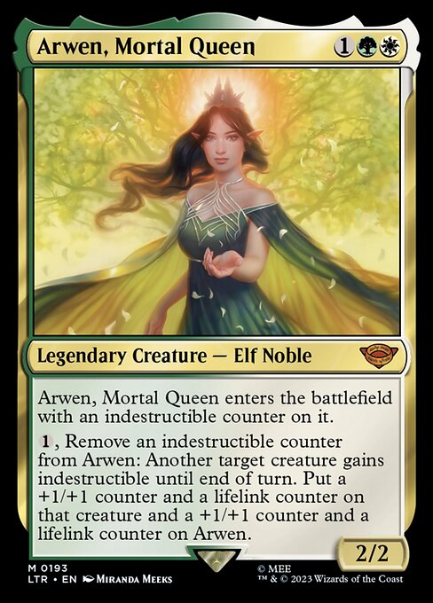 Arwen, Mortal Queen enters the battlefield with an indestructible counter on it.
{1}, Remove an indestructible counter from Arwen: Another target creature gains indestructible until end of turn. Put a +1/+1 counter and a lifelink counter on that creature and a +1/+1 counter and a lifelink counter on Arwen.