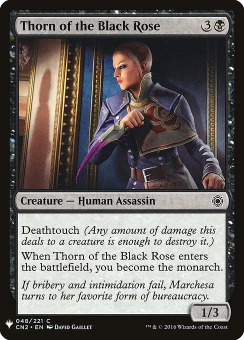 Deathtouch
When Thorn of the Black Rose enters, you become the monarch.