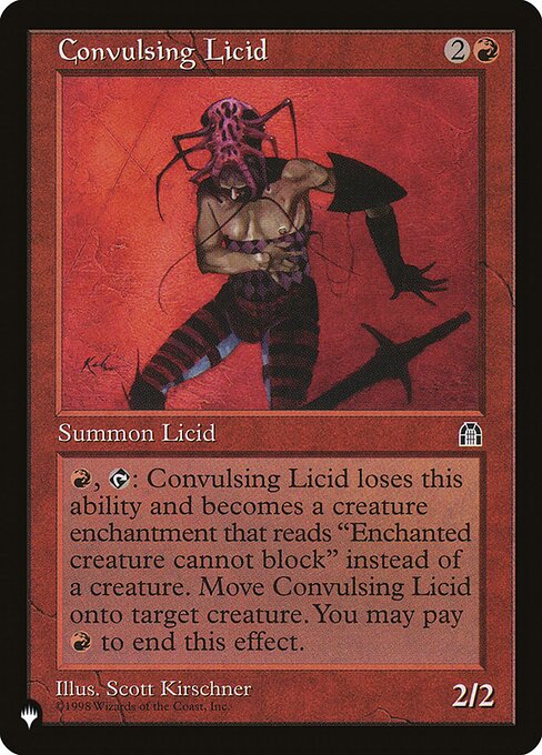 {R}, {T}: Convulsing Licid loses this ability and becomes an Aura enchantment with enchant creature. Attach it to target creature. You may pay {R} to end this effect.
Enchanted creature can't block.