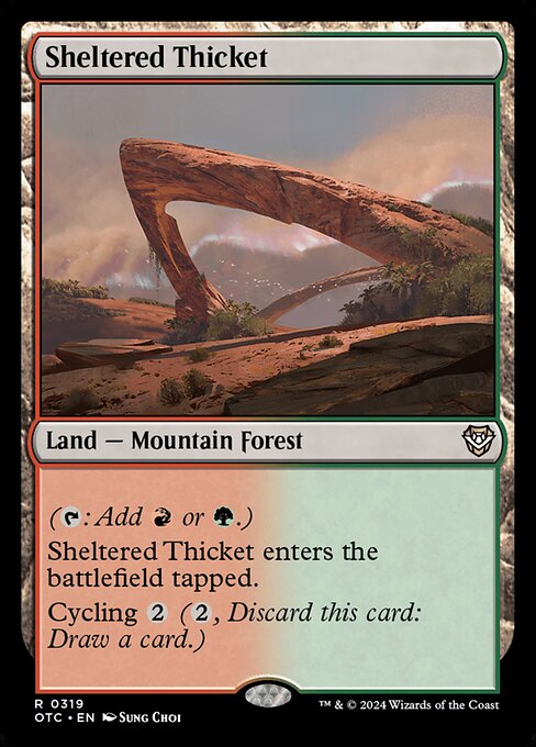 ({T}: Add {R} or {G}.)
Sheltered Thicket enters the battlefield tapped.
Cycling {2} ({2}, Discard this card: Draw a card.)