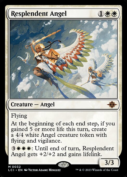 Flying
At the beginning of each end step, if you gained 5 or more life this turn, create a 4/4 white Angel creature token with flying and vigilance.
{3}{W}{W}{W}: Until end of turn, Resplendent Angel gets +2/+2 and gains lifelink.