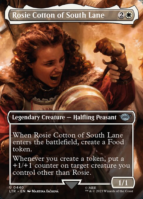 When Rosie Cotton of South Lane enters the battlefield, create a Food token. (It's an artifact with "{2}, {T}, Sacrifice this artifact: You gain 3 life.")
Whenever you create a token, put a +1/+1 counter on target creature you control other than Rosie.