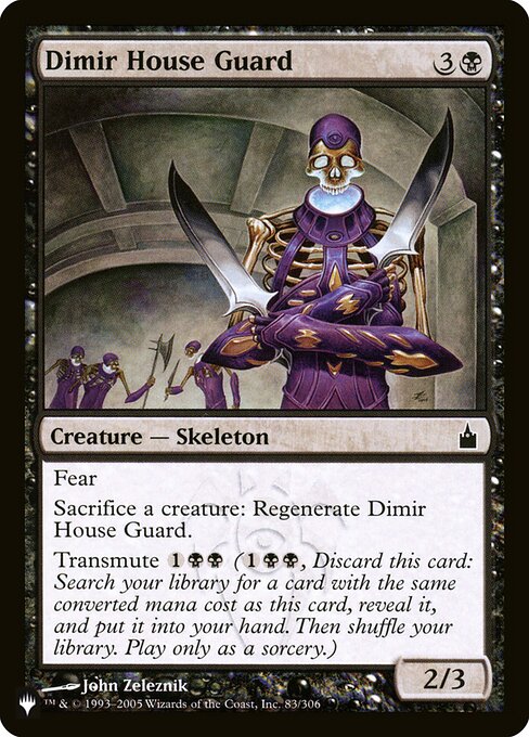 Fear (This creature can't be blocked except by artifact creatures and/or black creatures.)
Sacrifice a creature: Regenerate Dimir House Guard.
Transmute {1}{B}{B} ({1}{B}{B}, Discard this card: Search your library for a card with the same mana value as this card, reveal it, put it into your hand, then shuffle. Transmute only as a sorcery.)