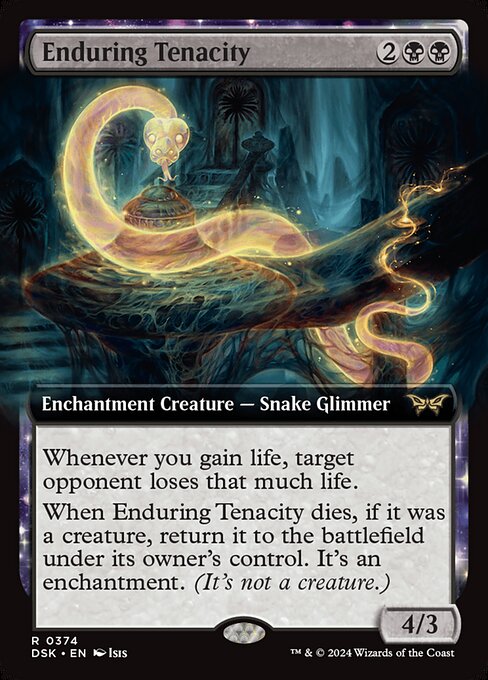 Whenever you gain life, target opponent loses that much life.
When Enduring Tenacity dies, if it was a creature, return it to the battlefield under its owner's control. It's an enchantment. (It's not a creature.)