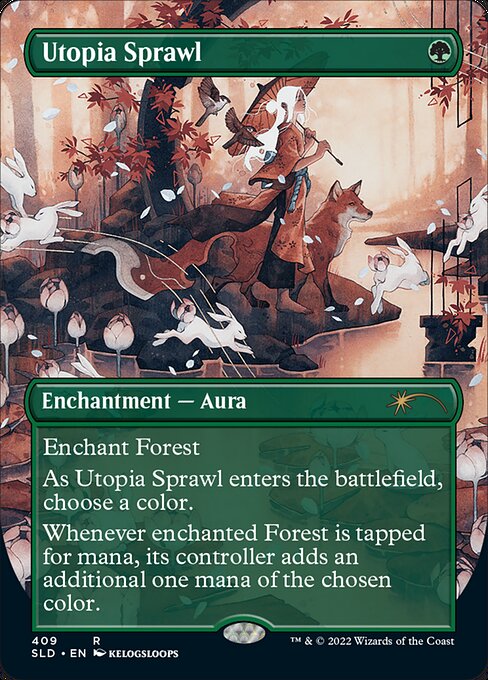 Enchant Forest
As Utopia Sprawl enters the battlefield, choose a color.
Whenever enchanted Forest is tapped for mana, its controller adds an additional one mana of the chosen color.
