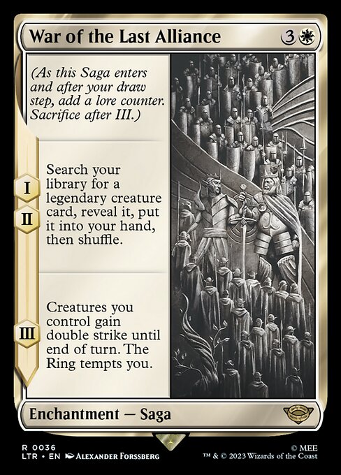 (As this Saga enters and after your draw step, add a lore counter. Sacrifice after III.)
I, II — Search your library for a legendary creature card, reveal it, put it into your hand, then shuffle.
III — Creatures you control gain double strike until end of turn. The Ring tempts you.