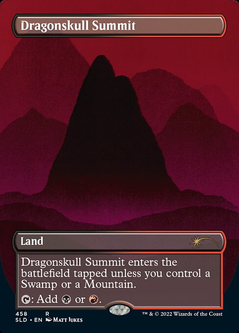 Dragonskull Summit enters the battlefield tapped unless you control a Swamp or a Mountain.
{T}: Add {B} or {R}.