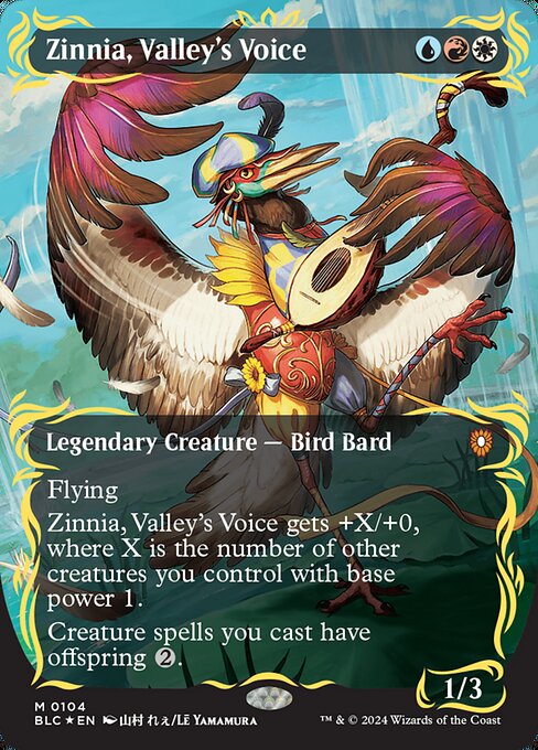 Flying
Zinnia, Valley's Voice gets +X/+0, where X is the number of other creatures you control with base power 1.
Creature spells you cast have offspring {2}. (You may pay an additional {2} as you cast a creature spell. If you do, when that creature enters, create a 1/1 token copy of it.)
